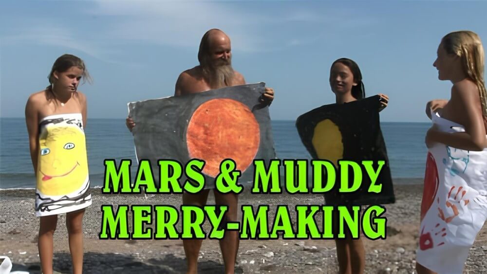 Mars of muddy merry making - Are required to remain naked at all times